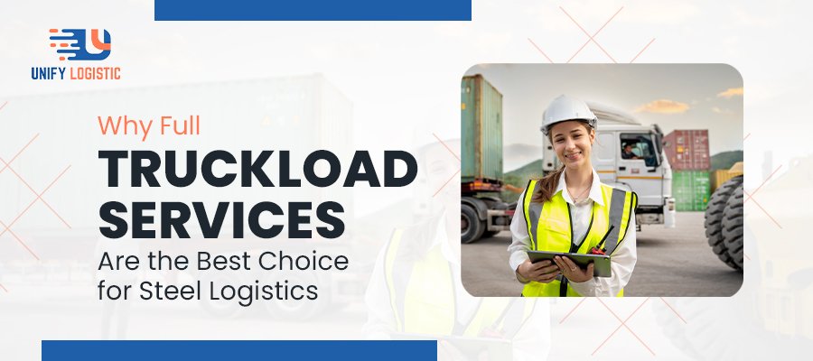 Full truckload services for steel logistics